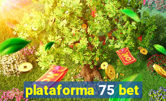 plataforma 75 bet